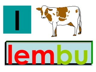 l
lembu
 
