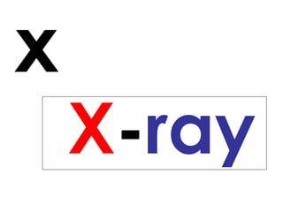 x
    X-ray
 