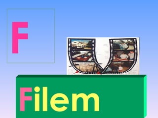 F
Filem
 
