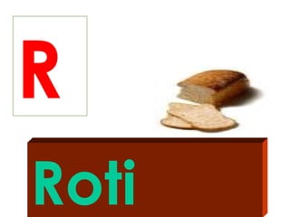 R
Roti
 