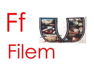 Ff
Filem
 