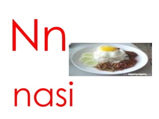 Nn
nasi
 