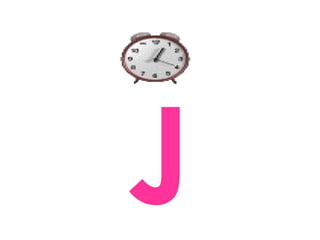 J
 