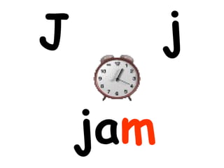 J         j

    jam
 