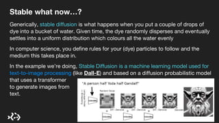 Stable what now…?
Generically, stable diffusion is what happens when you put a couple of drops of
dye into a bucket of wat...