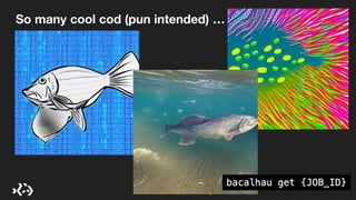 So many cool cod (pun intended) …
 