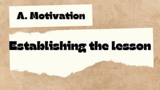 A. Motivation
Establishing the lesson
 