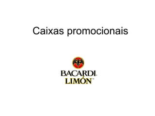 Caixas promocionais
 