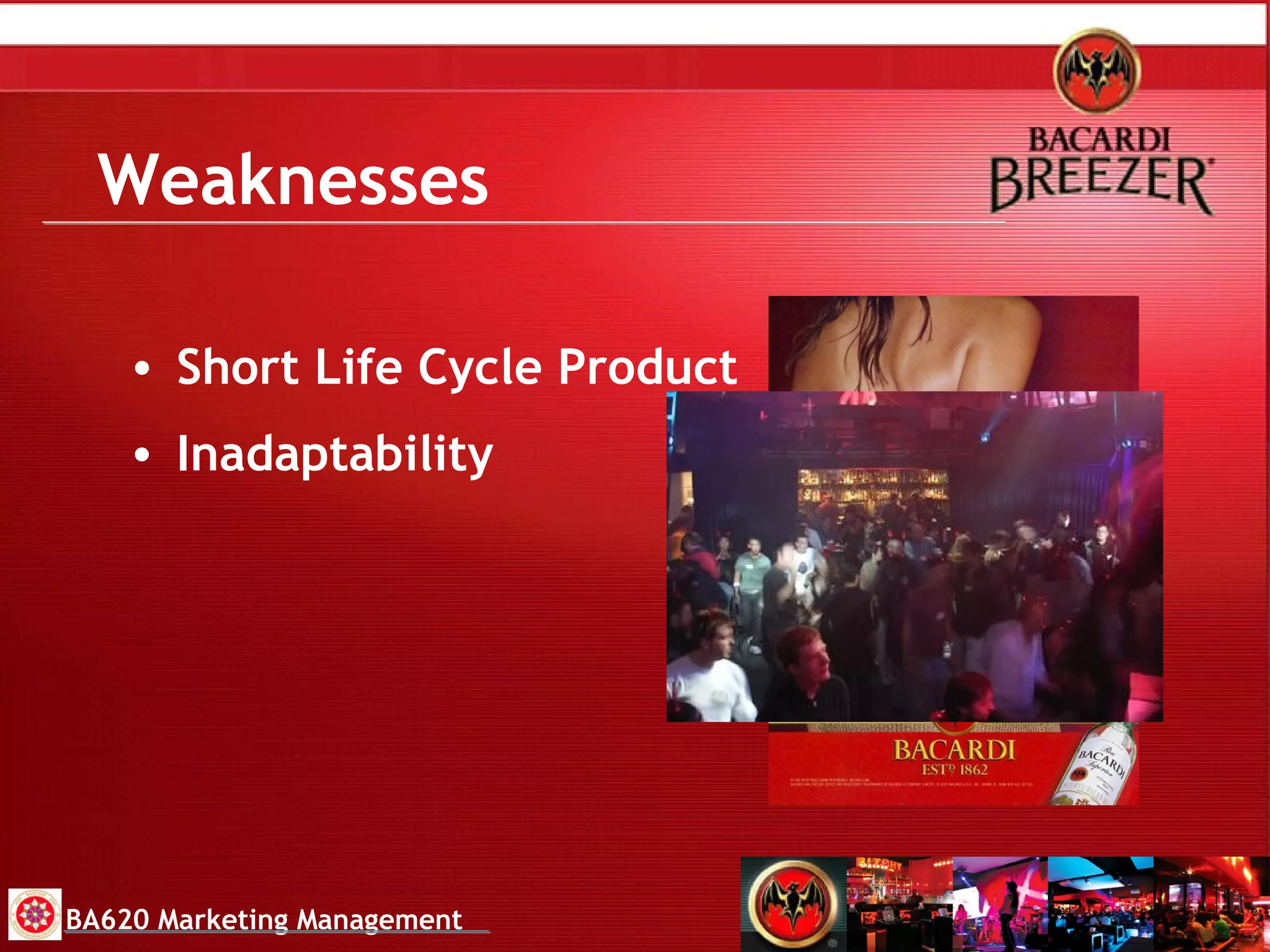 Weaknesses Short Life Cycle Product Inadaptability BA620 Marketing Management 