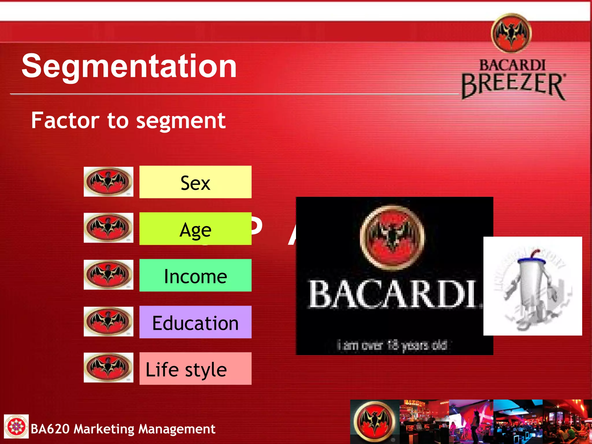Segmentation STP  Analysis Factor to segment BA620 Marketing Management Education Income Age Sex Life style 