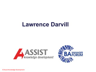 Lawrence Darvill
© Assist Knowledge Development
 