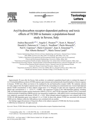 Toxicology Letters 149 (2004) 287–293




           Aryl-hydrocarbon receptor-dependent pathway and toxic
               effects of TCDD in humans: a population-based
                            study in Seveso, Italy
                      Andrea Baccarelli a,b,∗ , Angela C. Pesatori b,c , Scott A. Masten d ,
                      Donald G. Patterson Jr. e , Larry L. Needham e , Paolo Mocarelli f ,
                        Neil E. Caporaso a , Dario Consonni c , Jean A. Grassman d,g ,
                              Pier Alberto Bertazzi b,c , Maria Teresa Landi a
                  a Genetic Epidemiology Branch, Division of Cancer Epidemiology and Genetics, National Cancer Institute,
                                NIH, DHHS, 6120 Executive Blvd. EPS 7110, Bethesda, MD 20892-7236, USA
                    b EPOCA, Department of Occupational and Environmental Health, Research Center for Occupational,

                                  Clinical and Environmental Epidemiology, University of Milan, Milan, Italy
             c Department of Occupational Health and Safety, Epidemiology Unit, Istituti Clinici di Perfezionamento, Milan, Italy
       d   Environmental Toxicology Program, National Institute of Environmental Health Sciences, Research Triangle Park, NC, USA
                      e Division of Environmental Health Laboratory Science, National Center for Environmental Health,

                                        Centers for Disease Control and Prevention, Atlanta, GA, USA
                  f Department of Laboratory Medicine, University of Milan–Bicocca, Hospital of Desio, Desio, Milan, Italy
                                 g Health and Nutrition Sciences, Brooklyn College, CUNY, Brooklyn, NY, USA




Abstract

   Approximately 20 years after the Seveso, Italy accident, we conducted a population-based study to evaluate the impact of
2,3,7,8-tetrachlorodibenzo-p-dioxin (TCDD) exposure upon immune and mechanistically based biomarkers of dioxin response
in humans. TCDD toxic effects are known to be mediated by the aryl-hydrocarbon receptor (AhR). We randomly selected
62 study subjects from the highest exposed zones and 59 from the surrounding non-contaminated area. Current lipid-adjusted
plasma TCDD concentrations in these subjects ranged from 3.5 to 90 ng/kg (or ppt) and were negatively associated with
plasma IgG concentrations (r = −0.35; P = 0.0002). The expression of genes in the AhR-dependent pathway, including
AhR, aryl-hydrocarbon receptor nuclear translocator (ARNT), CYP1A1, and CYP1B1 transcripts, and the CYP1A1-associated
7-ethoxyresoruﬁn-O-deethylase (EROD) activity was measured in lymphocytes. AhR mRNA levels in uncultured lymphocytes
were negatively associated with plasma TCDD (P = 0.03). When mitogen-induced lymphocytes were cultured with 10 nM
TCDD, all AhR-dependent genes were induced 1.2- to 13-fold. In these cells, plasma TCDD was associated with decreased
EROD activity. Markers within the AhR pathway were correlated with one another.
   Our ﬁndings suggest the presence of long-term effects in the subjects exposed to TCDD after the Seveso accident.
© 2004 Elsevier Ireland Ltd. All rights reserved.

Keywords: Dioxin; TCDD; Molecular epidemiology; Aryl-hydrocarbon receptor; Population-based study


  ∗ Corresponding author. Tel.: +1-301-496-5786; fax: +1-301-402-4489.
  E-mail addresses: baccarea@mail.nih.gov, andrea.baccarelli@unimi.it (A. Baccarelli).

0378-4274/$ – see front matter © 2004 Elsevier Ireland Ltd. All rights reserved.
doi:10.1016/j.toxlet.2003.12.062
 