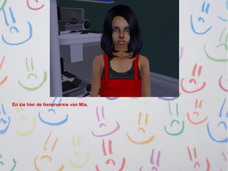 En zie hier de tienerversie van Mia.
 