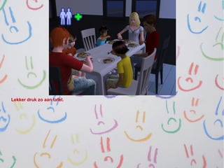 Lekker druk zo aan tafel.
 