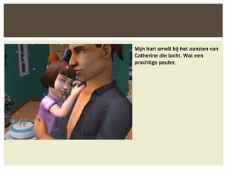 Mijn hart smelt bij het aanzien van
Catherine die lacht. Wat een
prachtige peuter.
 