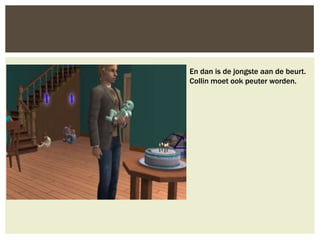 En dan is de jongste aan de beurt.
Collin moet ook peuter worden.
 
