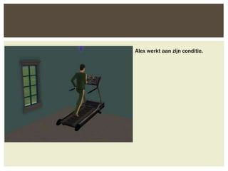 Alex werkt aan zijn conditie.
 