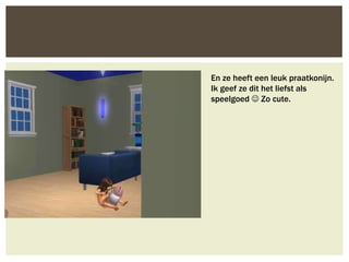 En ze heeft een leuk praatkonijn.
Ik geef ze dit het liefst als
speelgoed  Zo cute.
 