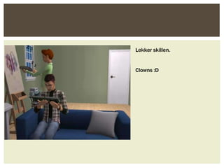 Lekker skillen.


Clowns :D
 