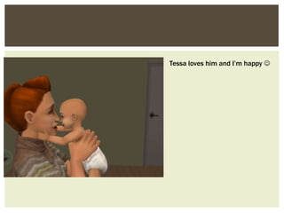 Tessa loves him and I’m happy 
 