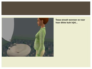 Tessa straalt wanneer ze naar
haar dikke buik kijkt…
 