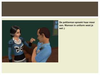 De politieman spreekt haar meer
aan. Mannen in uniform weet je
wel ;)
 