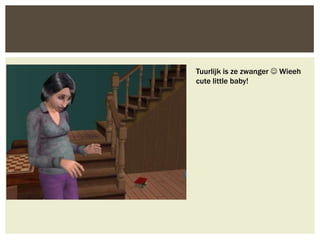 Tuurlijk is ze zwanger  Wieeh
cute little baby!
 