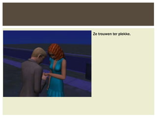 Ze trouwen ter plekke.
 