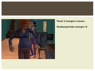 Ploep! 2 zwangere vrouwen.

Roodharig-kindje-verlangen :D
 