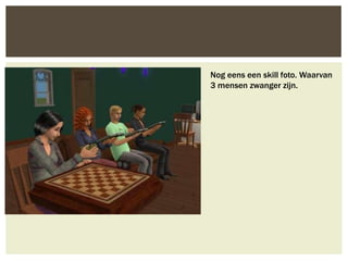 Nog eens een skill foto. Waarvan
3 mensen zwanger zijn.
 