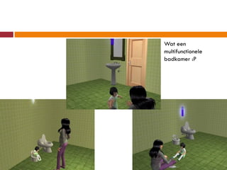 Wat een
multifunctionele
badkamer :P
 