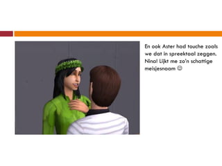En ook Aster had touche zoals
we dat in spreektaal zeggen.
Nina! Lijkt me zo’n schattige
meisjesnaam 
 