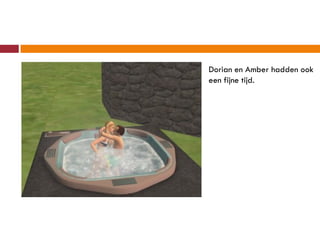 Dorian en Amber hadden ook
een fijne tijd.
 