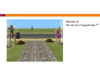 Hilariteit :D
Het zijn net 2 huppeltrutjes ^^
 