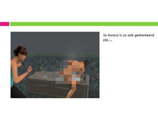 Ja Aurora is zo ook geshockeerd
zijn…
 