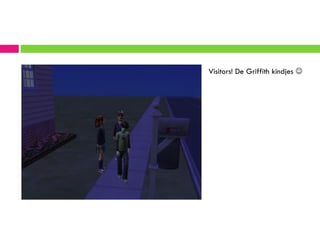 Visitors! De Griffith kindjes 
 