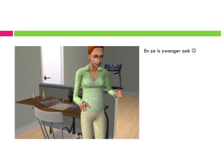 En ze is zwanger ook 
 