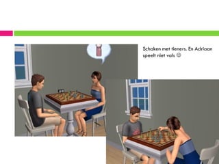 Schaken met tieners. En Adriaan
speelt niet vals 
 