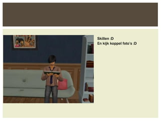 Skillen :D
En kijk koppel foto’s :D
 