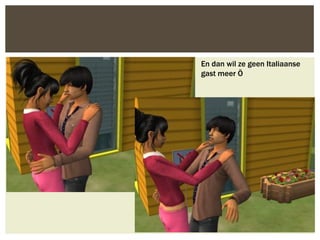 En dan wil ze geen Italiaanse
gast meer Ö
 