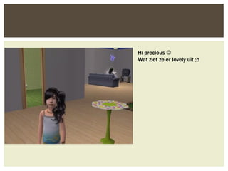 Hi precious 
Wat ziet ze er lovely uit ;o
 