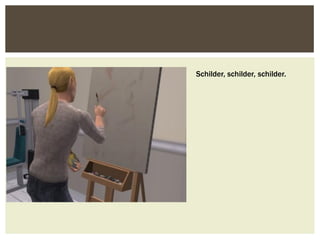 Schilder, schilder, schilder.
 