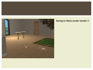 Sering en Waris zonder familie 
 