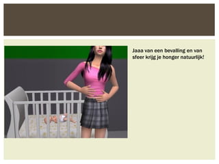 Jaaa van een bevalling en van
sfeer krijg je honger natuurlijk!
 