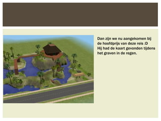 Dan zijn we nu aangekomen bij
de hoofdprijs van deze reis :D
Hij had de kaart gevonden tijdens
het graven in de regen.
 