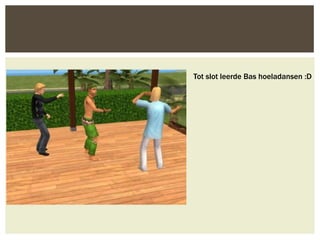 Tot slot leerde Bas hoeladansen :D
 