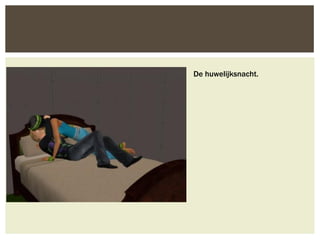 De huwelijksnacht.
 