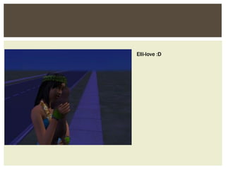 Elli-love :D
 