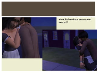Maar Stefano koos een andere
mama 
 