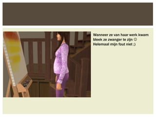 Wanneer ze van haar werk kwam
bleek ze zwanger te zijn 
Helemaal mijn fout niet ;)
 